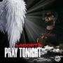 Pray Tonight (Explicit)