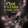 Phai Dấu Cuộc Tình (Disco)