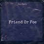 Friend Or Foe (Explicit)