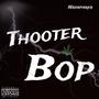 Thooter bop (Explicit)