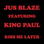 Kiss Me Later (feat. King Paul)