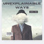 Unexplainable Ways (feat. RisktakerJaydoe) [Explicit]