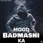 Mood Badmashi Ka