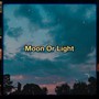 Moon Or Light (Explicit)