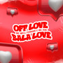 Off Love Bala Love (Explicit)