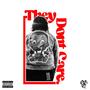 They Don't Care (Explicit)