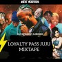 Loyalty Pass Juju (Mixtape)