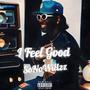 I Feel Good (Explicit)