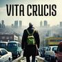 Vita Crucis (Explicit)