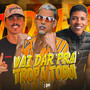 Vai Dar pra Tropa Toda (Explicit)