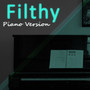 Filthy (Tribute to Justin Timberlake) [Piano Version]