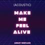 Make Me Feel Alive (Acoustic)