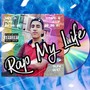 Rap My Life (Explicit)