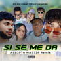 Si Se Me Da (Alb3rto Mast3r Remix) [Explicit]