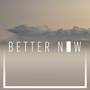 Better Now