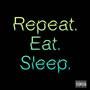 Repeat. Eat. Sleep. (Explicit)