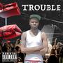 Trouble (Explicit)