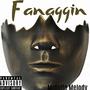 Fanaggin (Explicit)