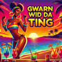 Gwarn Wid Da Ting (Explicit)