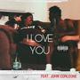 I Love You (feat. John Corleone) [Explicit]