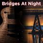 Bridges At Night