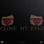 Close My Eyes (Explicit)