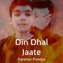 Din Dhal Jaate