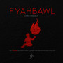 BAWL / FYAHBAWL