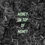 Money on top of Money (Explicit)