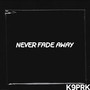 Never Fade Away (Explicit)