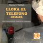 LLora el telefono (remake)