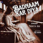 Badnaam Kar Diya (feat. Nikita Rai)
