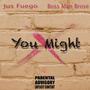 You Might (feat. Bunk Hard) [Explicit]