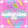 DANCEFLOOR (feat. Remix Kingz) [XOXRMX]