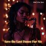 Save the Last Dance For Me