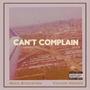 Can't Complain (feat. Chuck Indigo & No3tic) [Explicit]