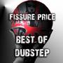 The Very Best of Fissure Price Dubstep (Explicit)