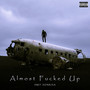 Almost ****ed Up (Explicit)