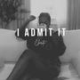 I Admit It (Explicit)