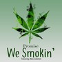 We Smokin' (Explicit)