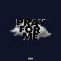 Pray For Me (Explicit)