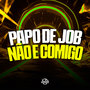 Papo De Job Não E Comigo (Explicit)