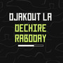 Djakout la Dechire raboday