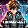 I am EDMaddict