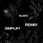 BLEED (SIMPLIFI REMIX) [Explicit]