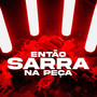 ENTÃO SARRA NA PEÇA (Explicit)