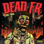 Dead Fr (Explicit)