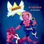 Be Your Freak: All the Mixes