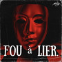 Fou à lier (Explicit)