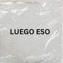 Luego eso